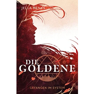 Abbildung von Die Goldene Gefangen im System: Dystopische Liebesgeschichte