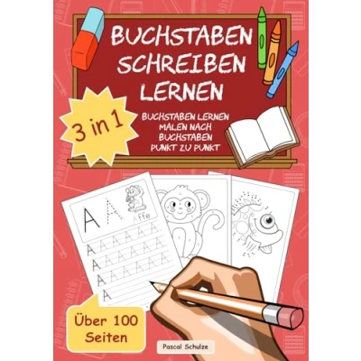 Abbildung von Buchstaben schreiben lernen: 3 in 1 Übungsheft zur Vorschule, Einschulung oder Grundschule mit schreiben, Malen nach Buchstaben, Punkt zu (ab 5 Jahren)