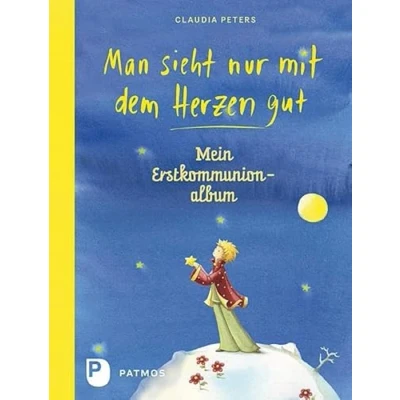 Abbildung von Man sieht nur mit dem Herzen gut Mein Erstkommuionalbum: Erstkommunionalbum