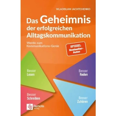 Abbildung von Das Geheimnis der erfolgreichen Alltagskommunikation: Werde zum Kommunikationsgenie Ausdrucksweise verbessern und Wortschatz erweitern (Masterclass Kommunikation)
