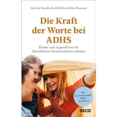 Abbildung von Die Kraft der Worte bei ADHS: Kinder und Jugendliche mit Gewaltfreier Kommunikation stärken