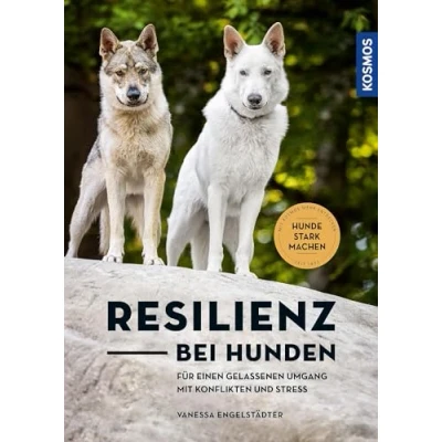 Abbildung von Resilienz bei Hunden: Hunde im Inneren stärken Für einen gelassenen Umgang mit Konflikten und Stress