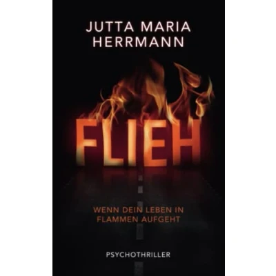 Abbildung von FLIEH Wenn dein Leben in Flammen aufgeht: Psychothriller