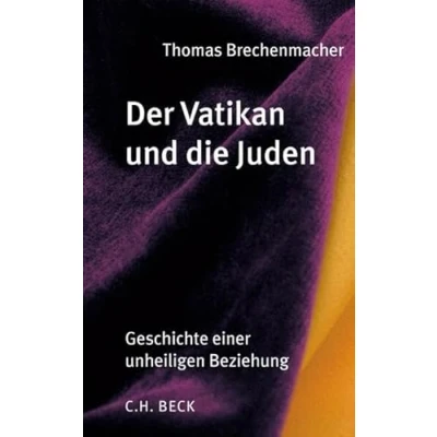 Abbildung von Der Vatikan und die Juden: Geschichte einer unheiligen Beziehung vom 16. Jahrhundert bis zur Gegenwart
