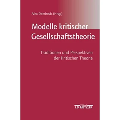 Abbildung von Modelle kritischer Gesellschaftstheorie. Traditionen und Perspektiven der kritischen Theorie.