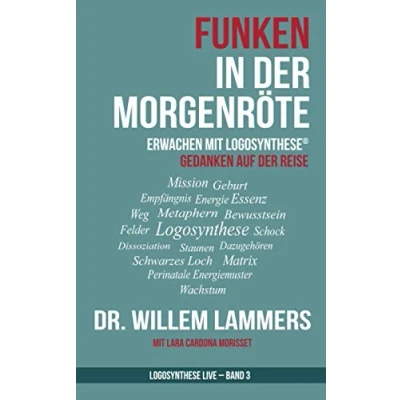 Abbildung von Funken in der Morgenröte: Erwachen mit Logosynthese® (Logosynthese Live)
