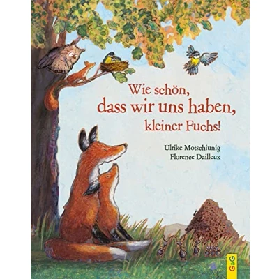Abbildung von Wie schön, dass wir uns haben, kleiner Fuchs! (Der kleine Fuchs)