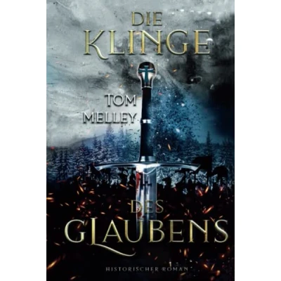 Abbildung von Die Klinge des Glaubens: Historischer Roman (Die packende Mittelalter Saga, Band 3)
