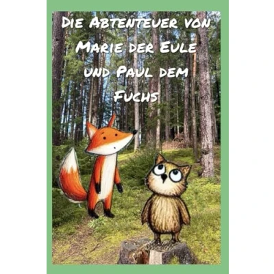 Abbildung von Die Abenteuer von Marie der Eule und Paul dem Fuchs