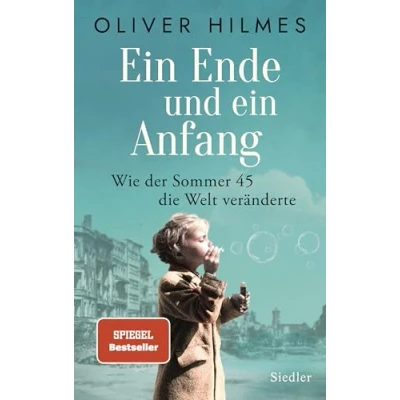 Abbildung von ein Ende und Anfang: Wie der Sommer 45 die Welt veränderte