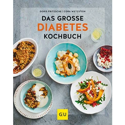 Abbildung von Das große Diabetes Kochbuch: Über 100 köstliche Rezepte mit Nährwerten und Broteinheiten, Alle sind für Typ 1 2 Diabetiker geeignet, ... über eine diabetesgerechte Ernährungsweise