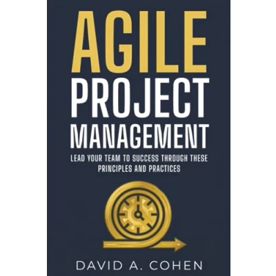 Abbildung von Agile Project Management: Lead Your Team to Success through these Principles and Practices (Business Today)
