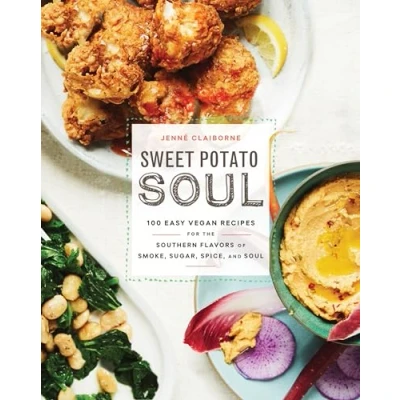 Abbildung von Sweet Potato Soul: 100 Easy Vegan Recipes for the Southern Flavors of Smoke, Sugar, Spice, and Soul : A Cookbook