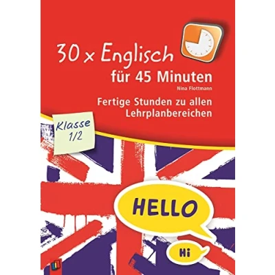 Abbildung von 30 x Englisch für 45 Minuten Klasse 1/2: Fertige Stunden zu allen Lehrplanbereichen
