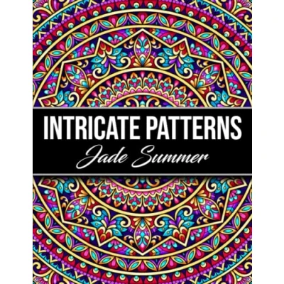 Abbildung von Intricate Patterns: An Adult Coloring Book with 50 Detailed Pattern Designs for Relaxation and Stress Relief (Intricate Books)