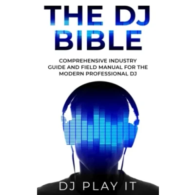 Abbildung von the DJ Bible: Comprehensive Industry Guide and Field Manual for Modern Professional