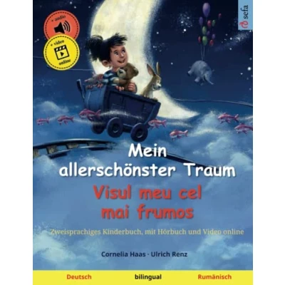 Abbildung von Mein allerschönster Traum Visul meu cel mai frumos (Deutsch Rumänisch): Zweisprachiges Kinderbuch, mit Hörbuch zum Herunterladen (Sefas bilinguale Bilderbücher Deutsch / Rumänisch, Band 2)