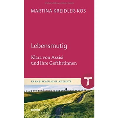 Abbildung von Lebensmutig: Klara von Assisi und ihre Gefährtinnen (Franziskanische Akzente)