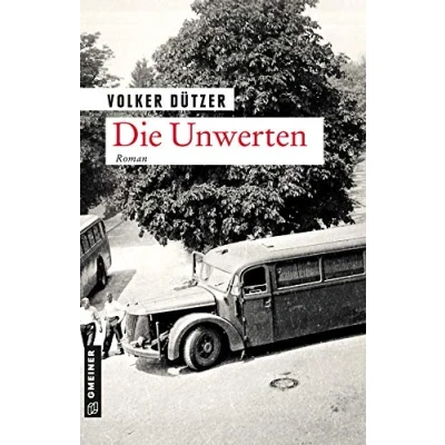 Abbildung von Die Unwerten: Roman (Zeitgeschichtliche Kriminalromane im GMEINER Verlag) (Hannah Bloch)