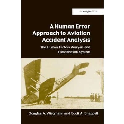 Abbildung von A Human Error Approach to Aviation Accident Analysis: The Factors Analysis and Classification System