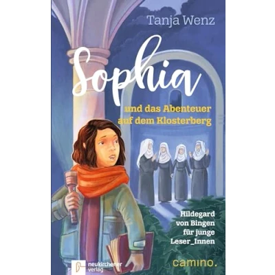 Abbildung von Sophia und das Abenteuer auf dem Klosterberg: Hildegard von Bingen für junge Leser_Innen