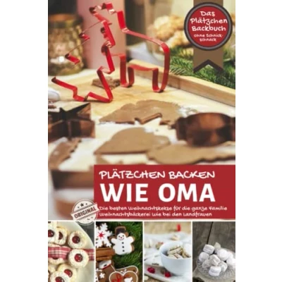 Abbildung von Plätzchen backen wie Oma ∙ Das Backbuch ohne Schnickschnack: die besten Weihnachtskekse für ganze Familie Weihnachtsbäckerei bei ... Original (Backen Rezepte)