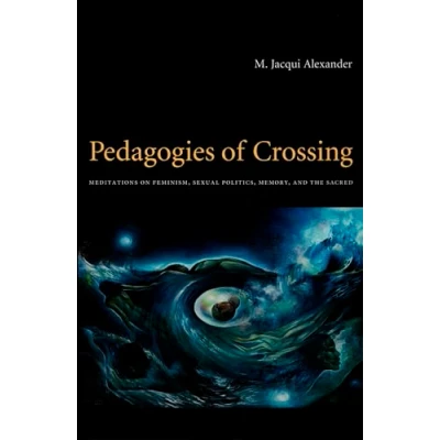 Abbildung von Pedagogies of Crossing: Meditations On Feminism, Sexual Politics, Memory, And The Sacred (Perverse Modernities)