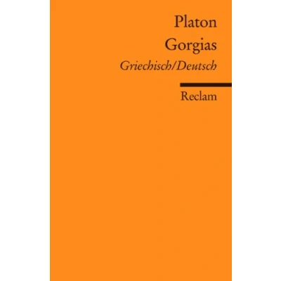 Abbildung von Gorgias. Griechisch/Deutsch: Platon Literatur verstehen; das geschriebene Wort; Theorien; Erläuterungen 18896 (Reclams Universal Bibliothek)