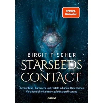 Abbildung von Starseeds Contact: Übersinnliche Phänomene und Portale in höhere Dimensionen: Verbinde dich mit deinem galaktischen Ursprung