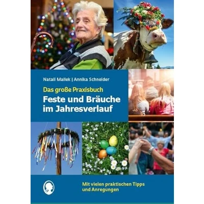 Abbildung von Feste und Bräuche im Jahresverlauf. Das große Praxisbuch: Unterhaltsame Beschäftigungsideen für Senioren mit Demenz rund um Feiern (Demenz. ... Aktivierung. Gedächtnistraining)