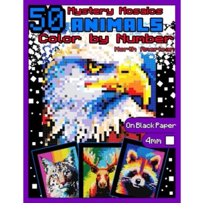 Abbildung von Mystery Mosaics Color by Number: 50 North American Animals: Number Animals Coloring Book with Dazzling Hidden Animals, Quest on Black ... Band 9)