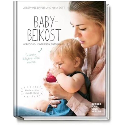 Abbildung von Babybeikost Vorkochen. Einfrieren. Entspannen. Gesunden Babybrei selbst machen. Ideal vom 5. bis zum 12. Monat Tolle Rezepte für den Beikost Start, auch unterwegs und Reisen