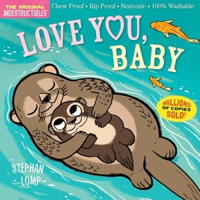 Abbildung von Indestructibles: Love You, Baby: Chew Proof · Rip Nontoxic 100% Washable (Book for Babies, Newborn Books, Safe to Chew)