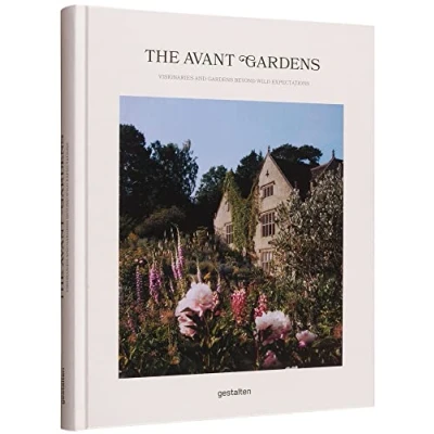 Abbildung von The Avant Gardens: Visionaries and Gardens Beyond Wild Expectations