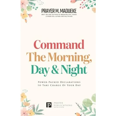 Abbildung von Command the Morning, Day and Night: Power Packed Declarations to Take Charge of your (Reaching New Spiritual Heights)