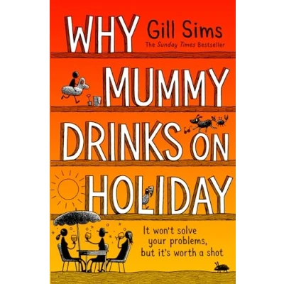 Abbildung von Why Mummy Drinks on Holiday: the hilarious new beach read from bestselling author of
