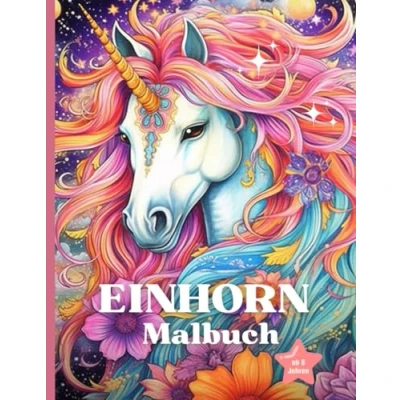 Abbildung von Einhorn Malbuch ab 8 Jahren: Ausmalbuch für Mädchen Kinder und Erwachsene Großformat Kreativen Ausmalen