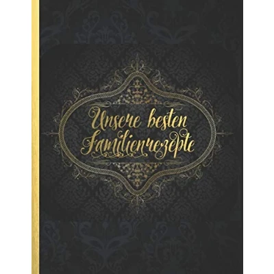 Abbildung von Unsere besten Familienrezepte: Das personalisierte Rezeptbuch zum Selberschreiben für 120 Lieblingsrezepte mit Register uvm. schwarzes Vintage Design ca. A4 Softcover (leeres Kochbuch)