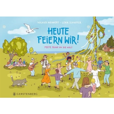 Abbildung von Heute feiern wir!: Feste rund um die Welt