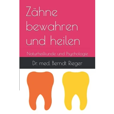 Abbildung von Zähne bewahren und heilen: Naturheilkunde Psychologie