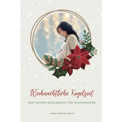 Abbildung von Der besondere Adventskalender für Schwangere zum Ausfüllen und Mitmachen: Weihnachtskalender mit 24 Ideen Inspirationen Liebevolles Geschenk werdende Mamas