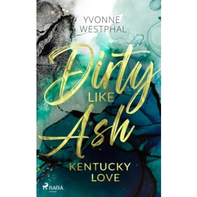 Abbildung von Dirty Like Ash Kentucky Love: Spicy Romance für alle Fans des BookTok Trends #SecondChance