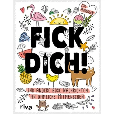 Abbildung von Fick dich!: und andere böse Nachrichten an dämliche Mitmenschen Zum Ausmalen. Das Malbuch kreativen Abkotzen, Wut rauslassen entspannen. Gegen Langeweile. Verschenken