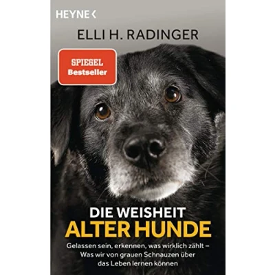 Abbildung von Die Weisheit alter Hunde: Gelassen sein, erkennen, Was wirklich zählt wir von grauen Schnauzen über das Leben lernen können