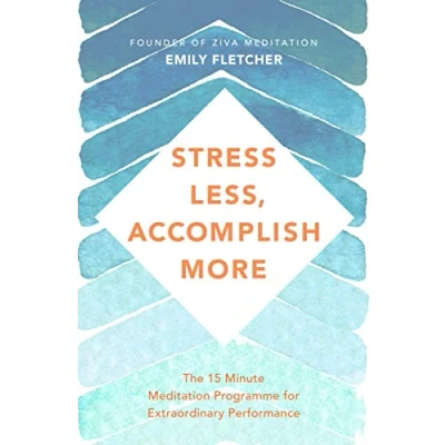 Abbildung von Stress Less, Accomplish More: The 15 Minute Meditation Programme for Extraordinary Performance