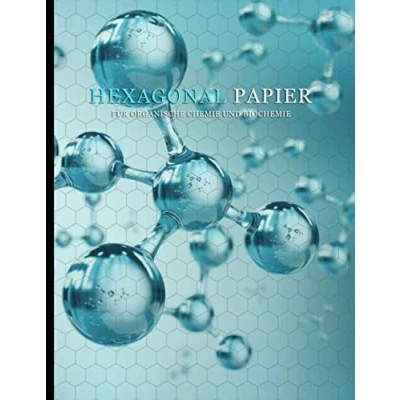 Abbildung von Hexagonal Papier für organische Chemie und Biochemie: Heft mit 100 Sechseck Seiten im Hexagon Raster Chemielehrer Chemiestudenten ... Block zum notieren von chemische Formeln