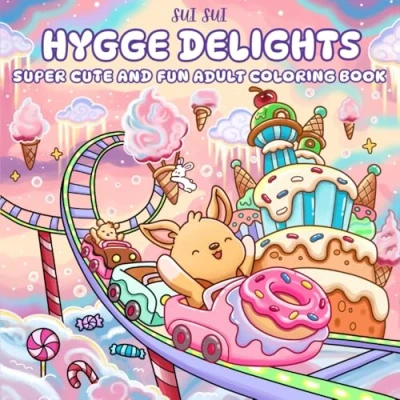 Abbildung von Hygge Delights Super Cute and Fun Adult Coloring Book: Featuring Adorable Animal Characters Engaging in Relaxation, Mindfulness Stress Relief ... full of Cozy Food, Treats, Fruit Candy