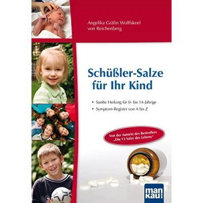 Abbildung von Schüßler Salze für Ihr Kind Sanfte Heilung 0 bis 14 jährige: Symptom Register von A Z