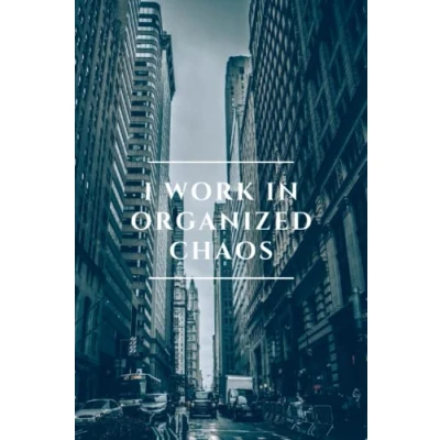 Abbildung von I Work in Organized Chaos: Lined Notebook / Journal Gift, 120 Pages, 6x9, Soft Cover, Matte Finish