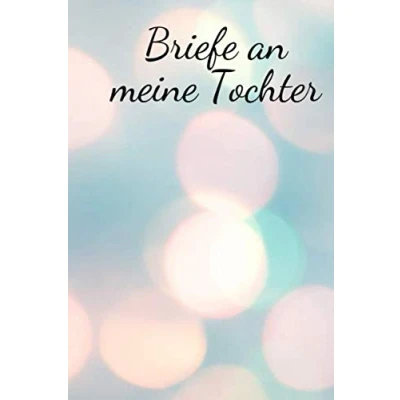 Abbildung von Briefe an meine Tochter: Erinnerungsbuch deine Tochter I Andenken Geschenk für die Erfahrungsberichte einer Mutter Tagebuch 120 Seiten Punkteraster
